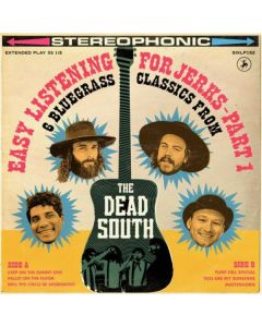 The Dead South - Easy Listening For Jerks, Pt. 1 LP