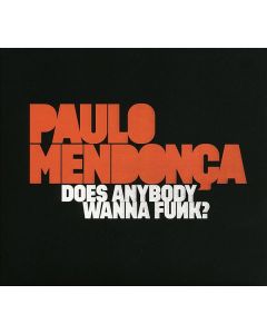 Paulo Mendonca - Does Anybody Wanna Funk? CD