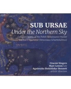 Waclaw z Szamotul (1520-1560) - Sämtliche Werke - "Sub Ursae - Under the Northern Sky" CD