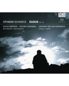 Othmar Schoeck (1886-1957) - Elegie op.36 für Stimme & Kammerorchester SACD
