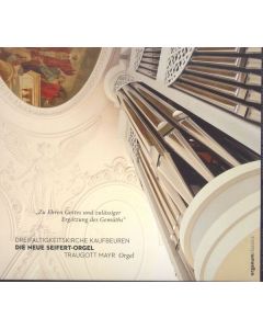 Traugott Mayr - Die neue Seifert-Orgel Dreifaltigkeitskirche Kaufbeuren CD