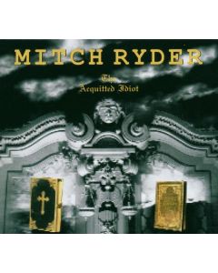Mitch Ryder & Engerling - The Arquitted Idiot CD