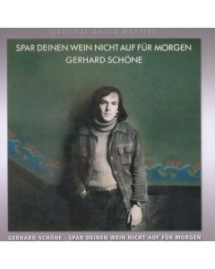 Gerhard Schöne - Spar deinen Wein nicht auf für morgen CD