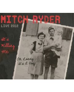 Mitch Ryder - It's Killing Me - Live 2012 CD