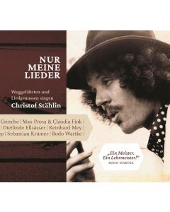 Christof Stählin - Nur meine Lieder - Weggefährten und Liedgenossen singen Stählin CD