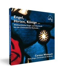 Engel, Hirten und Könige - Weihnachtliche Orgel- und Chormusik CD