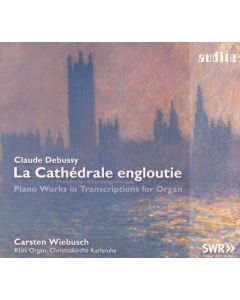 Claude Debussy (1862-1918) - La Cathedrale engloutie - Klavierwerke in Transkriptionen für Orgel CD