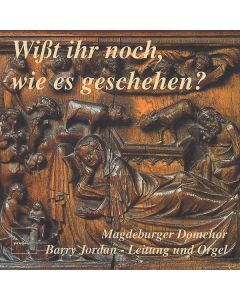 Magdeburger Domchor - Wisst ihr noch,wie es geschehen? (Chor- und Orgelmusik zu Advent und Weihnachten) CD