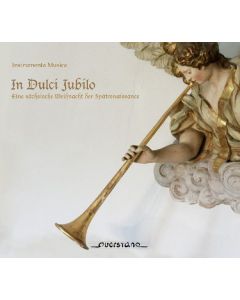 In dulci jubilo - Sächsische Weihnacht der Spätrenaissance CD