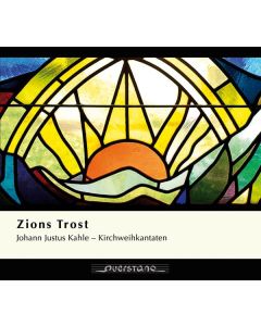 Johann Justus Kahle (1668-1740) - Zions Trost - Kirchweihkantaten CD