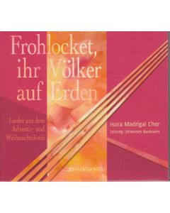 Isura Madrigal Chor - Frohlocket, ihre Völker auf Erden CD