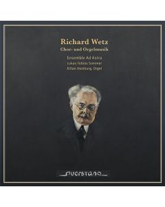 Richard Wetz (1875-1935) - Chorwerke & Orgelmusik CD