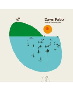 Dawn Patrol - Bring On The Good Times  (10 Tracks) CD