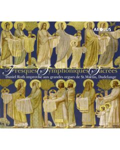 Daniel Roth - Fresques Symphoniques Sacrees SACD