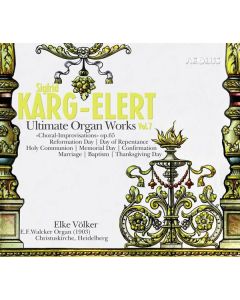 Sigfrid Karg-Elert (1877-1933) - Orgelwerke - "Ultimate Organ Works" Vol.7 SACD