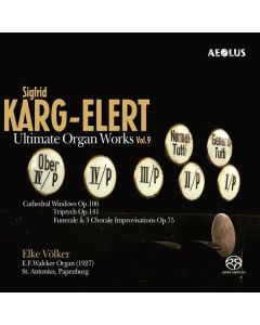 Sigfrid Karg-Elert (1877-1933) - Orgelwerke - "Ultimate Organ Works" Vol.9 SACD