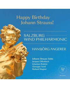 Salzburg Wind Philharmonic - Happy Birthday Johann Strauss! CD