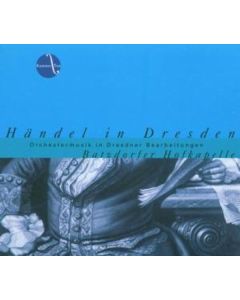 Georg Friedrich Händel (1685-1759) - Orchestermusik in Dresdner Bearbeitungen CD