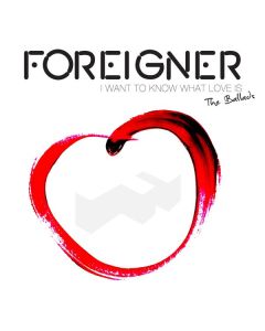 Foreigner - I Want To Know What Love Is - The Ballads CD