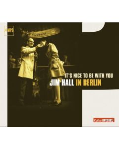 Jim Hall (1930-2013) - It's Nice To Be With You - In Berlin (KulturSpiegel) CD