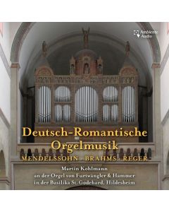 Martin Kohlmann - Deutsch-Romantische Orgelmusik CD