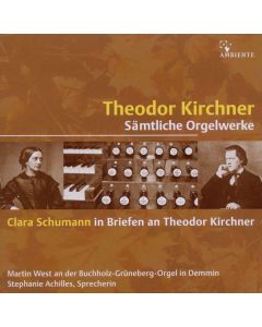 Theodor Kirchner (1823-1903) - Sämtliche Orgelwerke CD