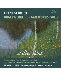 Franz Schmidt (1874-1939) - Orgelwerke Vol.2 "Silberglanz" CD