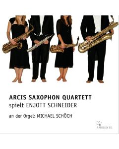Arcis Saxophon Quartett spielt Enjott Schneider CD