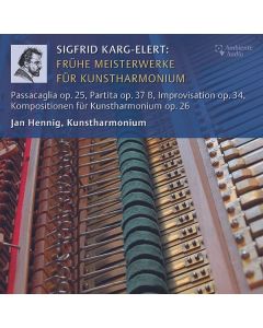 Sigfrid Karg-Elert (1877-1933) - Frühe Meisterwerke für Kunstharmonium CD