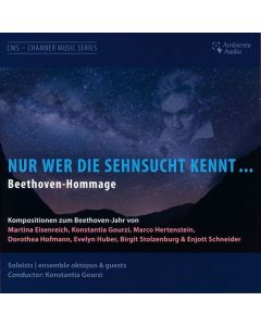 Nur wer die Sehnsucht kennt...Eine Beethoven-Hommage (Kompositionen zum Beethoven-Jahr) CD