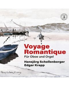 Hansjörg Schellenberger - Voyage Romantique für Oboe & Orgel CD