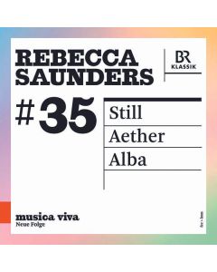 Rebecca Saunders - Still für Violine & Orchester CD