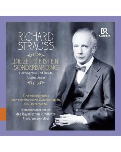 Richard Strauss - "Die Zeit, die ist ein sonderbar' Ding" (Hörbiografie und Briefe) CD