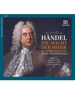 Georg Friedrich Händel - Die Macht der Musik (Eine Hörbiografie von Jörg Handstein) CD