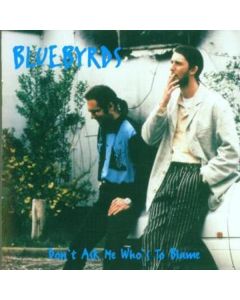 Bluebyrds - Don`t Ask Me Who's To Blame CD