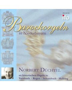 Norbert Düchtel - Barockorgeln in Niederbayern CD