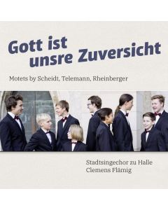 Stadtsingechor zu Halle - Gott ist unsre Zuversicht CD