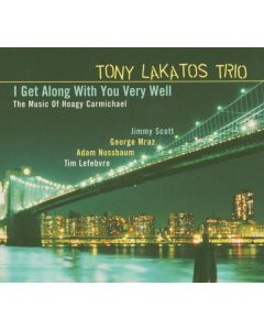 Tony Lakatos - I Get Along With You Very Well CD