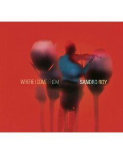 Sandro Roy - Where I Come From CD