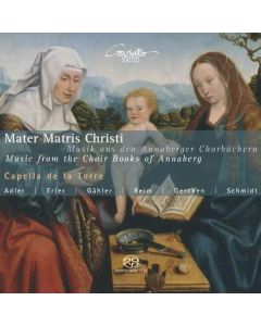 Mater Matris Christi - Musik aus den Annaberger Chorbüchern SACD