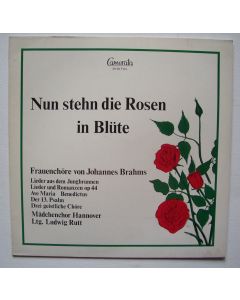 Johannes Brahms (1833-1897) • Nun stehen die Rosen in Blüte LP