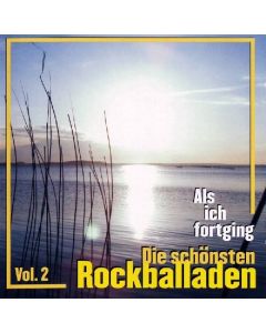 Als ich fortging: Die schönsten Rockballaden Vol. 2 CD