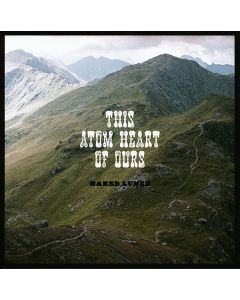 Naked Lunch - This Atom Heart Of Ours LP