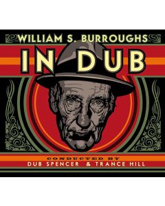 William S. Burroughs - In Dub (Conducted by Dub Spencer & Trance Hill) CD