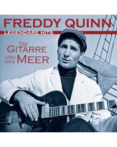 Freddy Quinn - Die Gitarre und das Meer: Legendäre Hits CD
