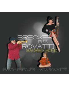Randy Brecker & Ada Rovatti - Brecker Plays Rovatti - A Sacred Bond CD