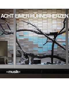 Acht Eimer Hühnerherzen - »Musik« CD