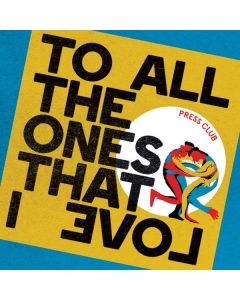 Press Club - To All The Ones That I Love CD