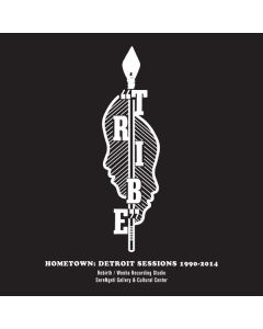 Tribe - Hometown: Detroit Sessions 1990 - 2014 CD