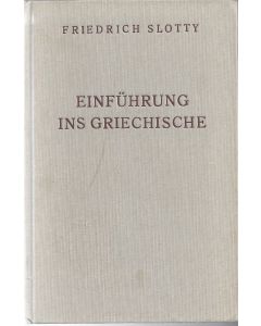Friedrich Slotty • Einführung ins Griechische